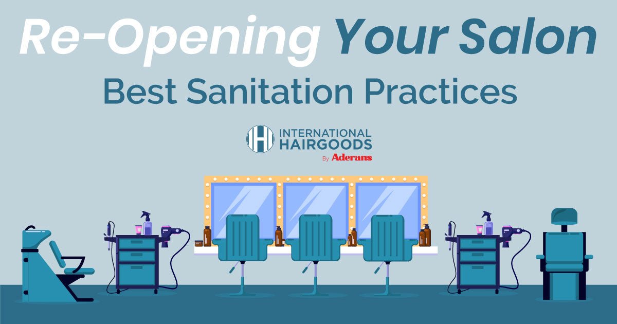 Reopening Your Salon | Best Sanitation Practices - International Hairgoods
